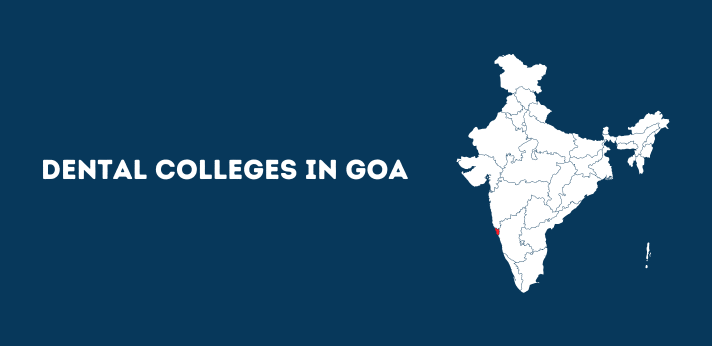 List of Dental Colleges in Goa 2025-26: Government & Private BDS Colleges