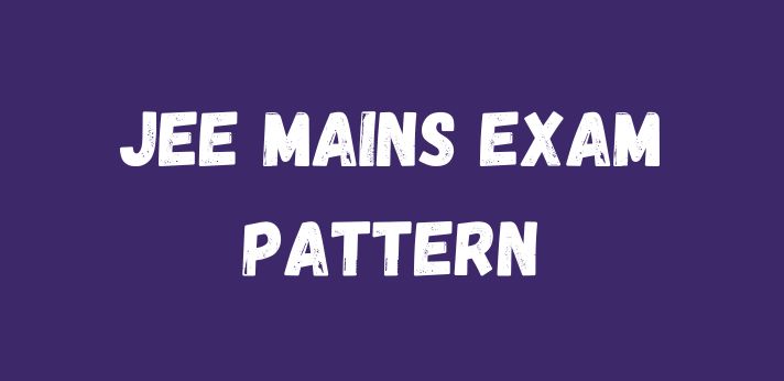 JEE Mains Exam Pattern