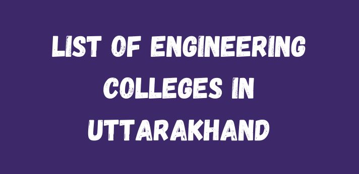 List of Engineering Colleges in Uttarakhand