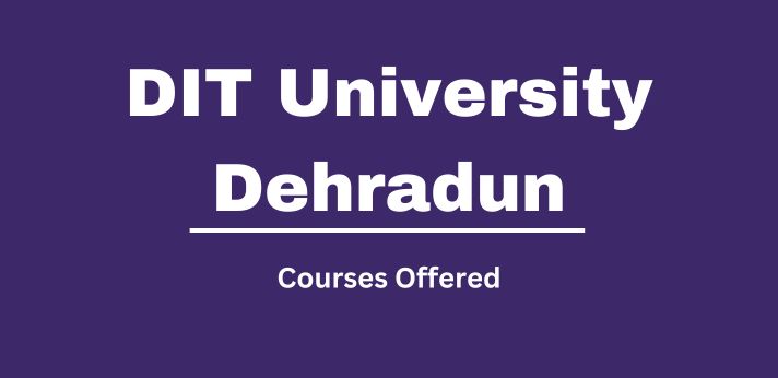 DIT University Dehradun Courses Offered