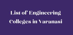 List of Engineering Colleges in Varanasi