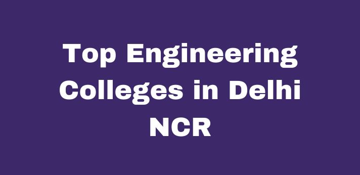 Top Engineering Colleges in Delhi NCR