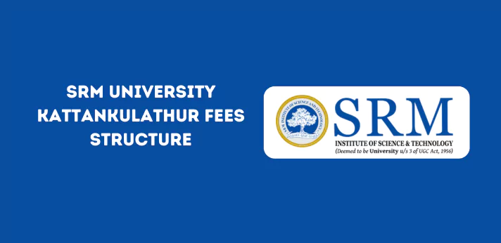 SRM University Kattankulathur Fee Structure
