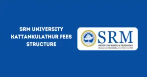 SRM University Kattankulathur Fees Structure
