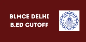 BLMCE Delhi B.Ed Cutoff