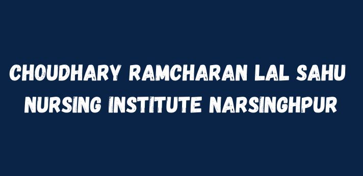 Choudhary Ramcharan Lal Sahu Nursing Institute Narsinghpur