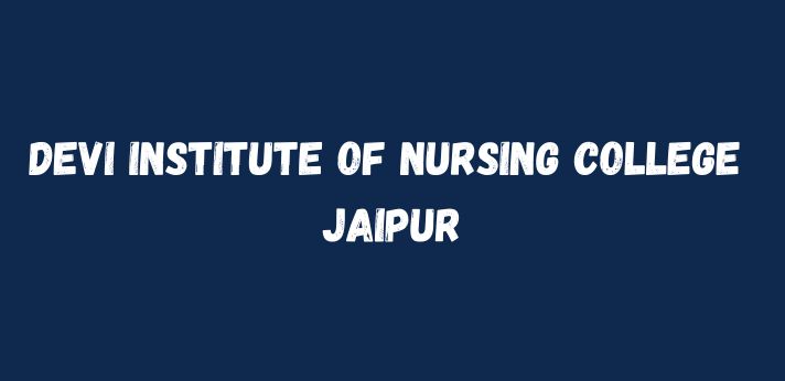 Devi Institute of Nursing College Jaipur