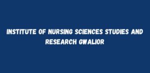 Institute of Nursing Sciences Studies and Research Gwalior