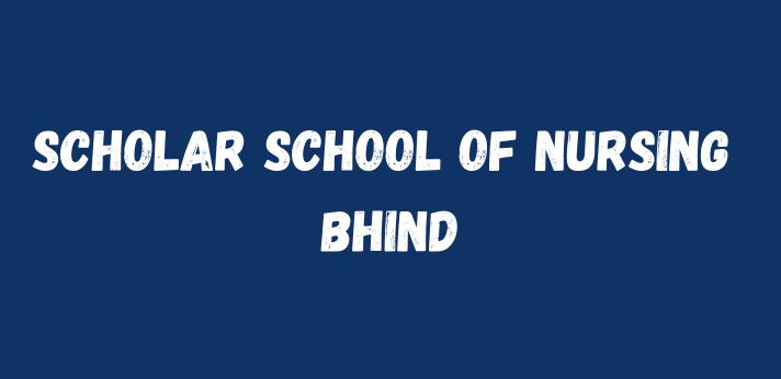 Scholar School of Nursing Bhind