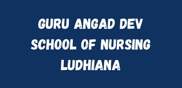 Guru Angad Dev School of Nursing Ludhiana