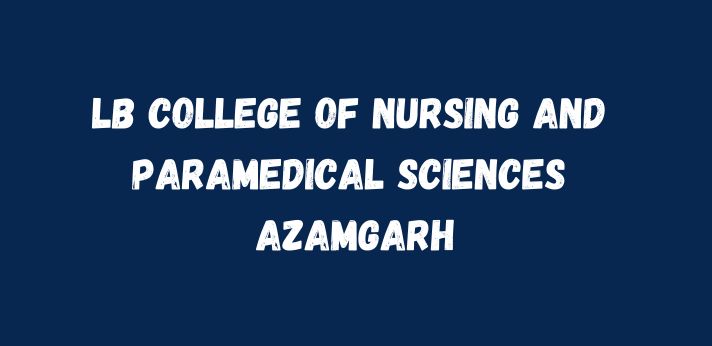 LB College of Nursing and Paramedical Sciences Azamgarh