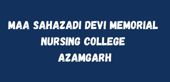 Maa Sahazadi Devi Memorial Nursing College Azamgarh