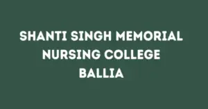 Shanti Singh Memorial Nursing College Ballia