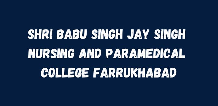 Shri Babu Singh Jay Singh Nursing and Paramedical College Farrukhabad