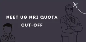 NEET UG NRI Quota Cut-off