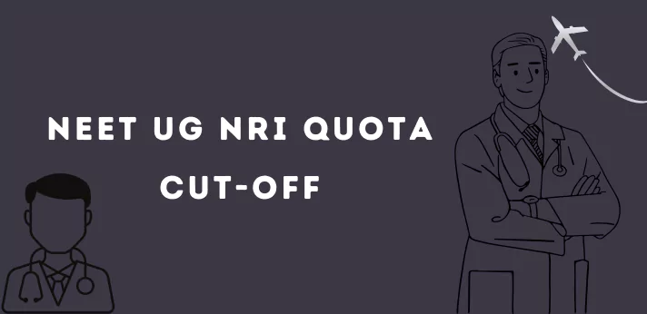 NEET UG NRI Quota Cut-off