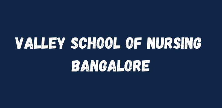 Valley School of Nursing Bangalore