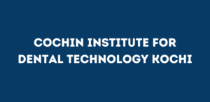 Cochin Institute for Dental Technology Kochi