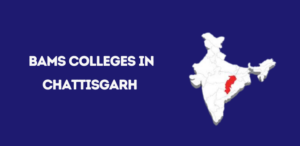 List of BAMS Colleges in Chhattisgarh