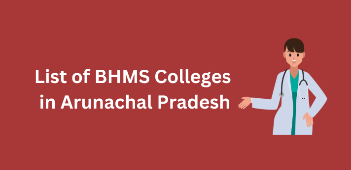 List of BHMS Colleges in Arunachal Pradesh