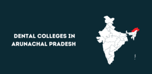 List of Dental colleges in Arunachal Pradesh