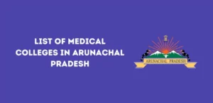 List of Medical Colleges in Arunachal Pradesh