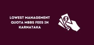 Lowest management quota mbbs fees in Karnataka