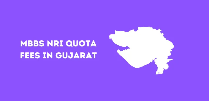 MBBS NRI Quota Fees in Gujarat