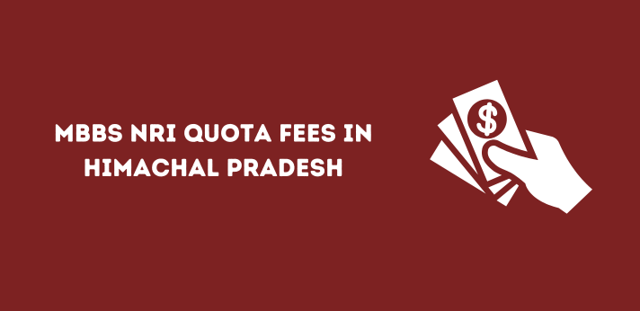 MBBS NRI Quota Fees in Himachal Pradesh