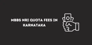 MBBS NRI Quota Fees in Karnataka