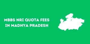 MBBS NRI Quota Fees in Madhya Pradesh