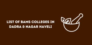 List of BAMS Colleges in Dadra & Nagar Haveli