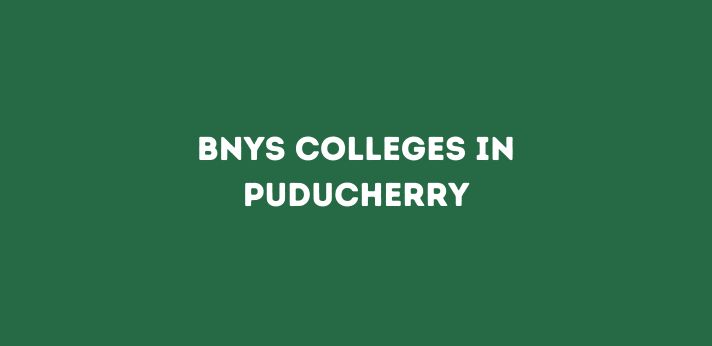 List of BNYS Colleges in Puducherry