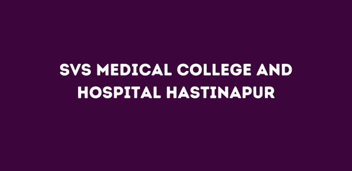 SVS Medical College and Hospital, Hastinapur