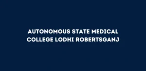 Autonomous State Medical College Lodhi Robertsganj