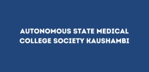 Autonomous State Medical College Society Kaushambi