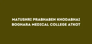 Matushri Prabhaben Khodabhai Boghara Medical College Atkot