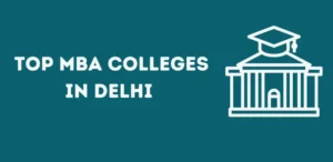 Top MBA Colleges in Delhi 2024-25: Admission, Courses, Fees etc.