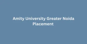 Amity University Greater Noida Placement 2025-26: Package Offered, Top Companies, Highest Salary etc.