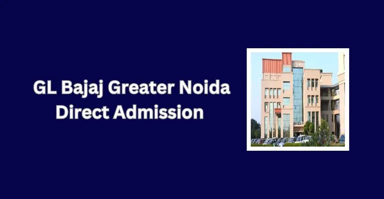 GL Bajaj Greater Noida Direct Admission