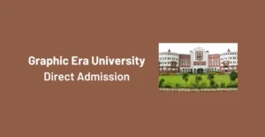 Graphic Era University Direct Admission