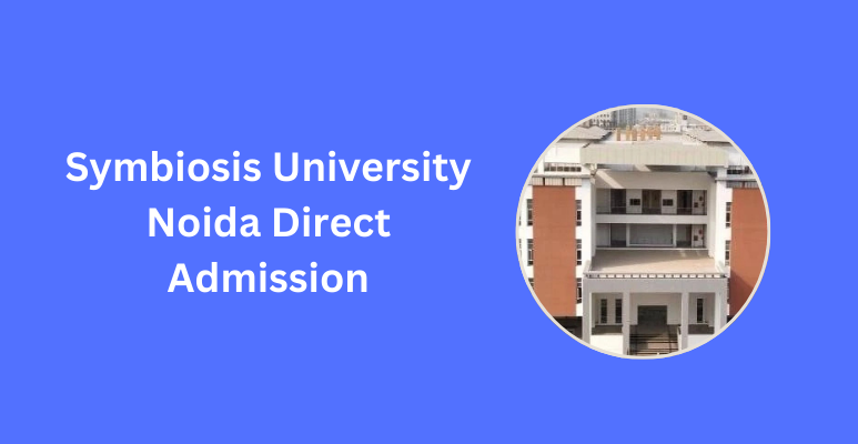 Symbiosis University Noida Direct Admission