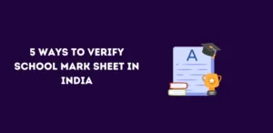 5 Ways to Verify School Mark Sheet in India