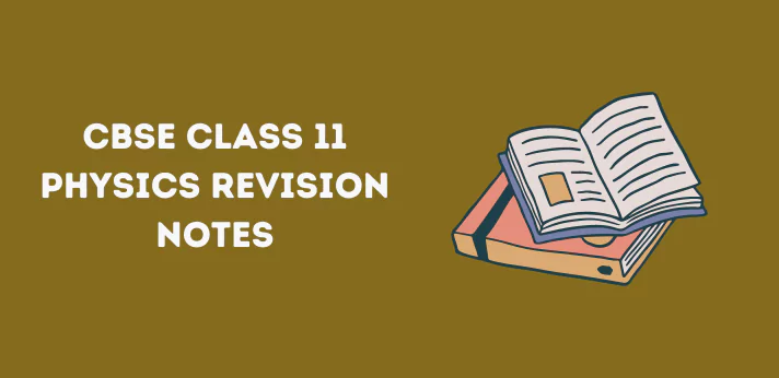 CBSE Class 11 Physics Revision Notes