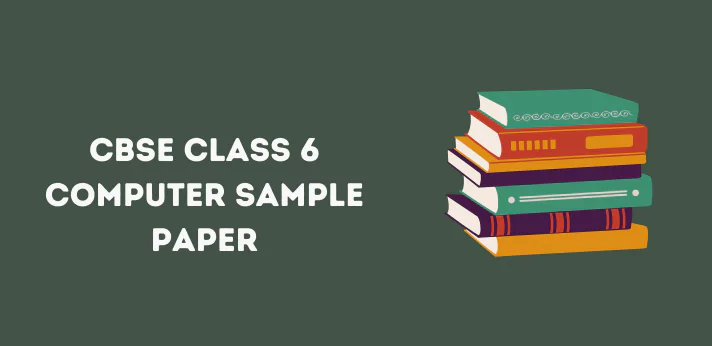 CBSE Class 6 Computer Sample Paper