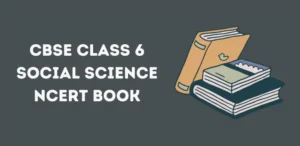 CBSE Class 6 Social Science NCERT Book