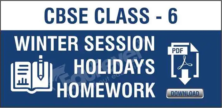 CBSE Class 6 Winter Season Holiday Homework