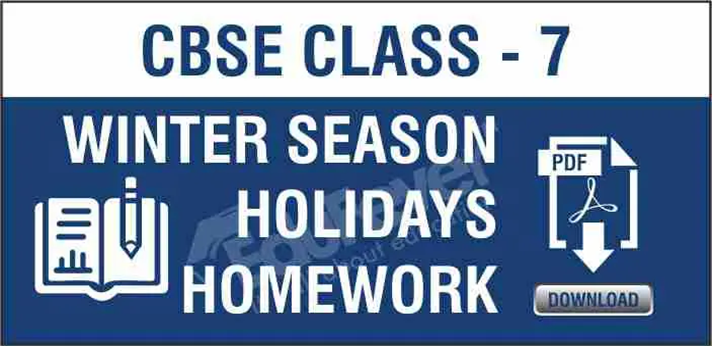 CBSE Class 7 Winter Season Holiday Homework