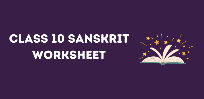 Class 10 Sanskrit Worksheet