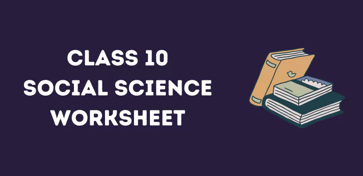 Class 10 Social Science Worksheet